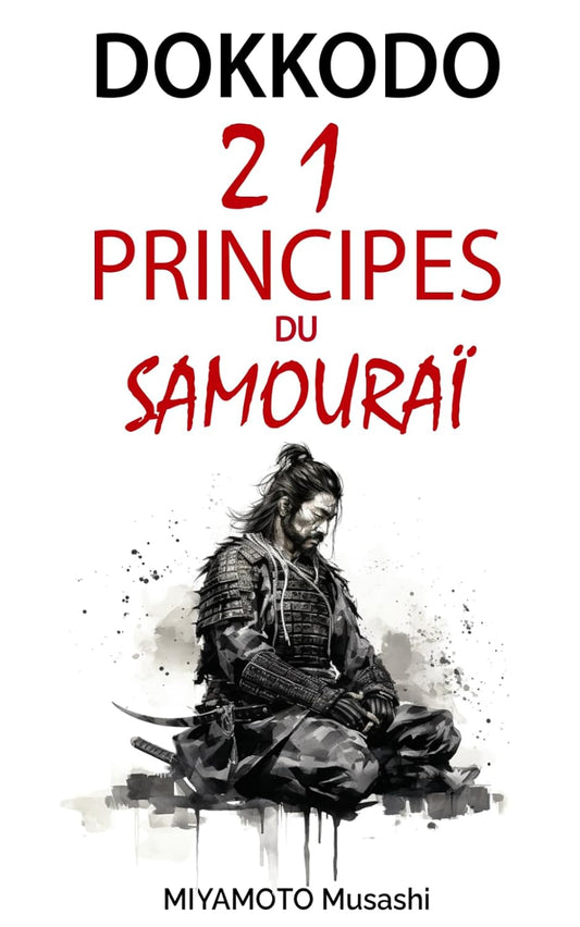 Dokkodo : 21 principes du samouraï