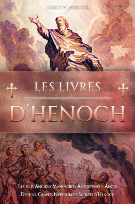 Les Livres d'Henoch : Les plus Anciens Manuscrits Apocryphes - Anges Déchus, Géants Néphilim et Secrets d'Hénoch